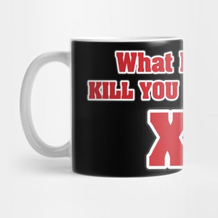 What doesn't kill you gives you XP Mug